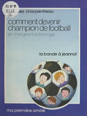 cover image of Comment devenir champion de football en mangeant du fromage